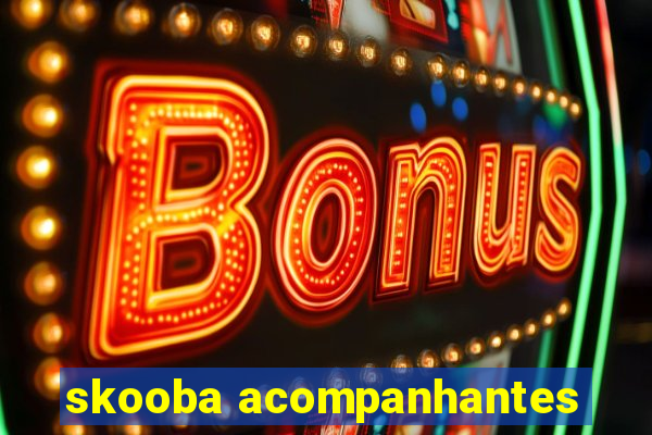 skooba acompanhantes